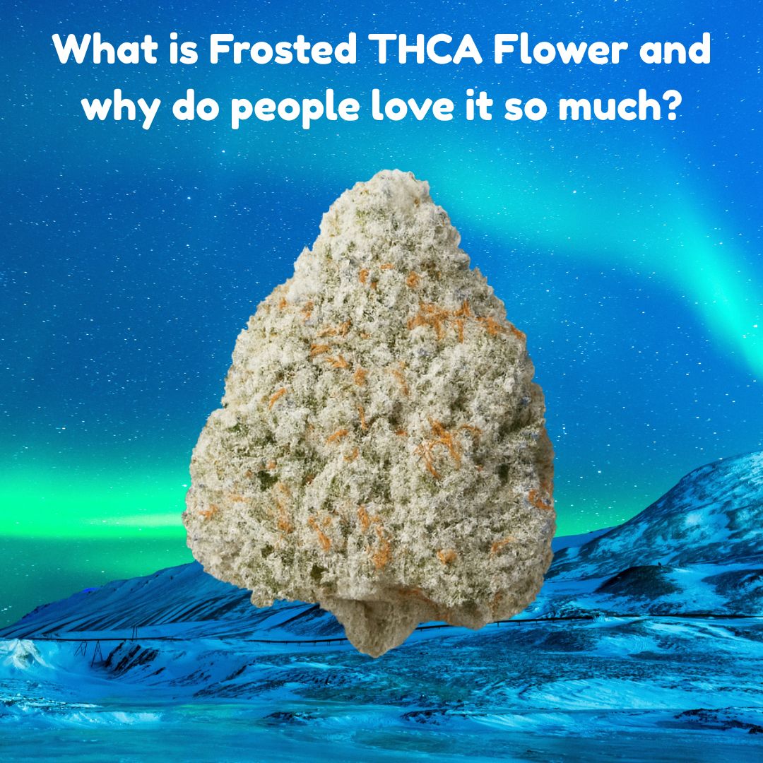 What Is Frosted THCA Flower — And Why Do People Love It?